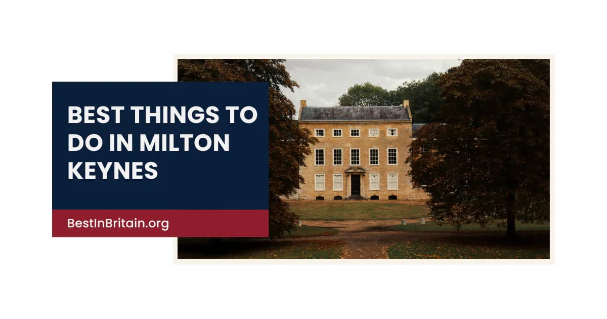 16 best things to do in Milton Keynes for an unforgettable visit