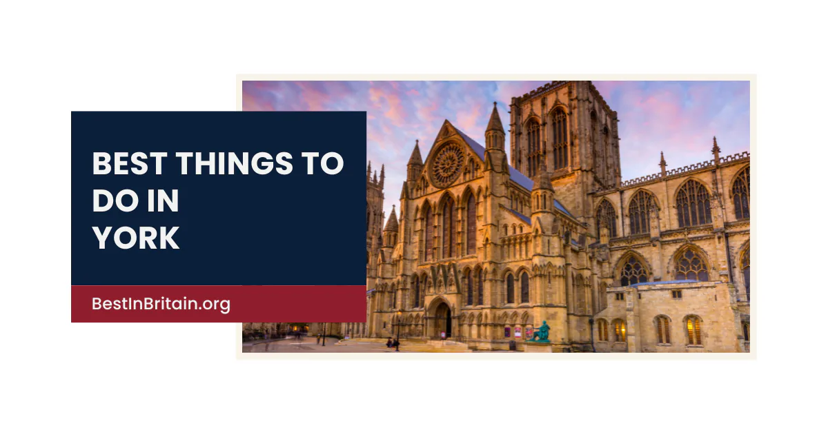 18 best things to do in York for an unforgettable visit