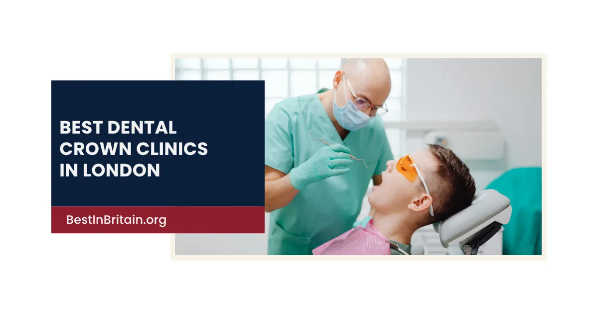 4 Best Dental Crown Clinics in London