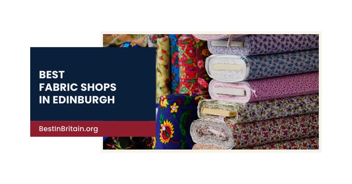 The 4 Best Fabric Shops in Edinburgh for Every Maker and Crafter