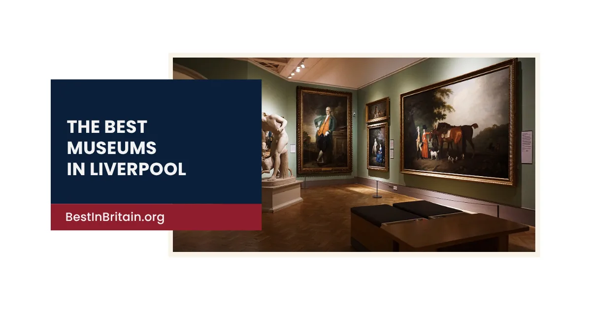 The 4 best museums in Liverpool for a cultural day out